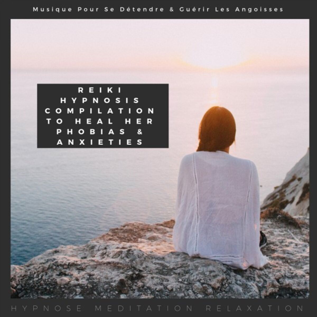 Album cover of Reiki Hypnosis Compilation to Heal Her Phobias & Anxieties (Musique Pour Se Détendre & Guérir Les Angoisses)