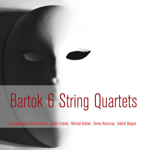 Bartók: 6 String Quartets