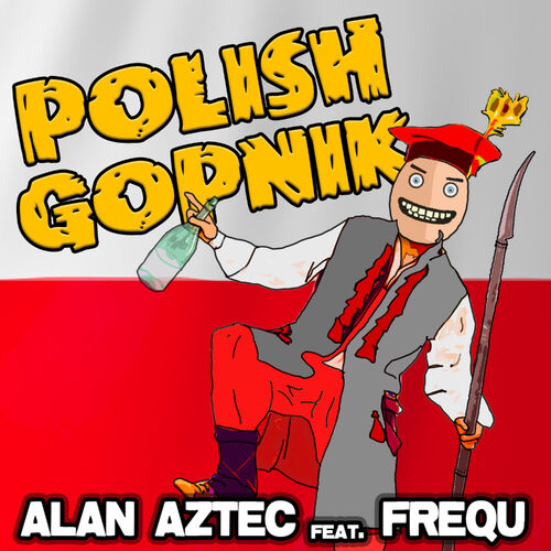 Alan Aztec - Polish Gopnik (feat. Frequ): texter och låtar | Deezer