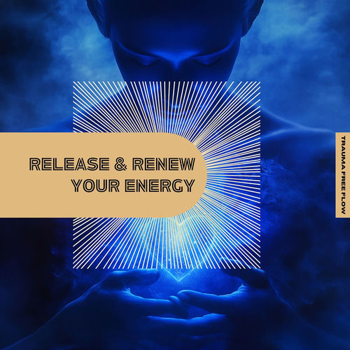 Release & Renew Your Energy