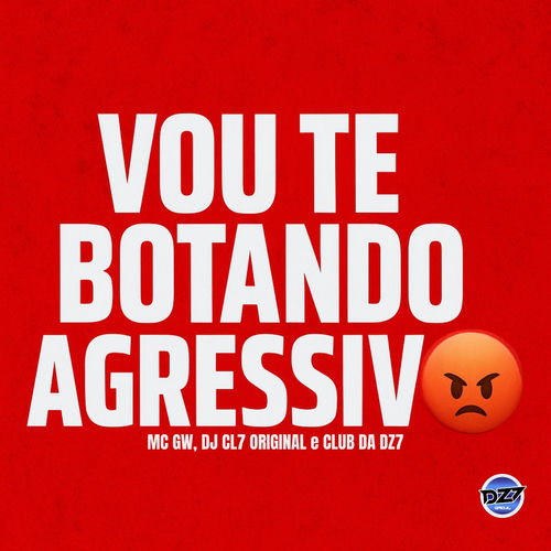 VOU TE BOTANDO AGRESSIVO
