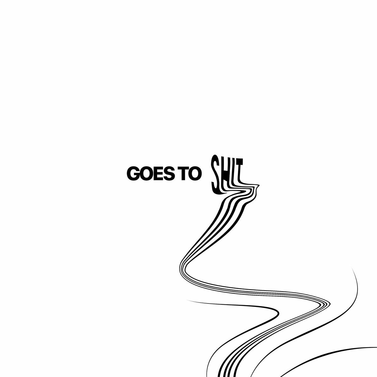 Album cover of Goes to Shit