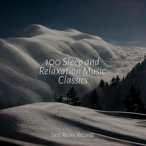 100 Sleep and Relaxation Music Classics