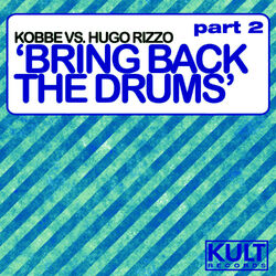 Cover of Kult Records Presents: Bring Back The Drums (Part 2)
