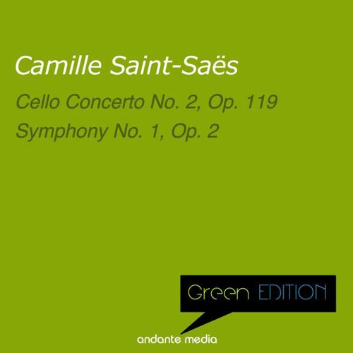Green Edition - Saint-Saëns: Cello Concerto No. 2, Op. 119 & Symphony No. 1, Op. 2