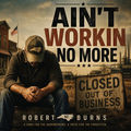 Ain't Workin No More
