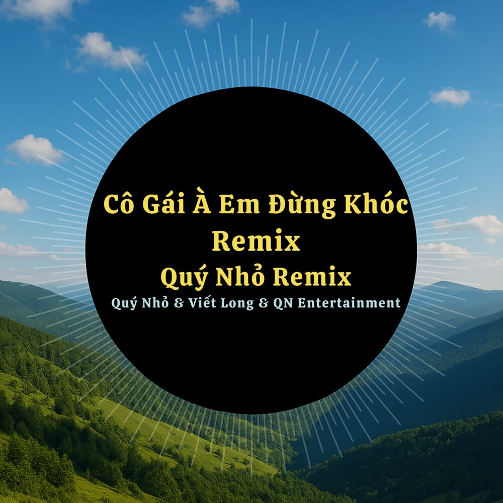 Picture of Cô Gái À Đừng Khóc (Quý Nhỏ Remix) [Version 2]
