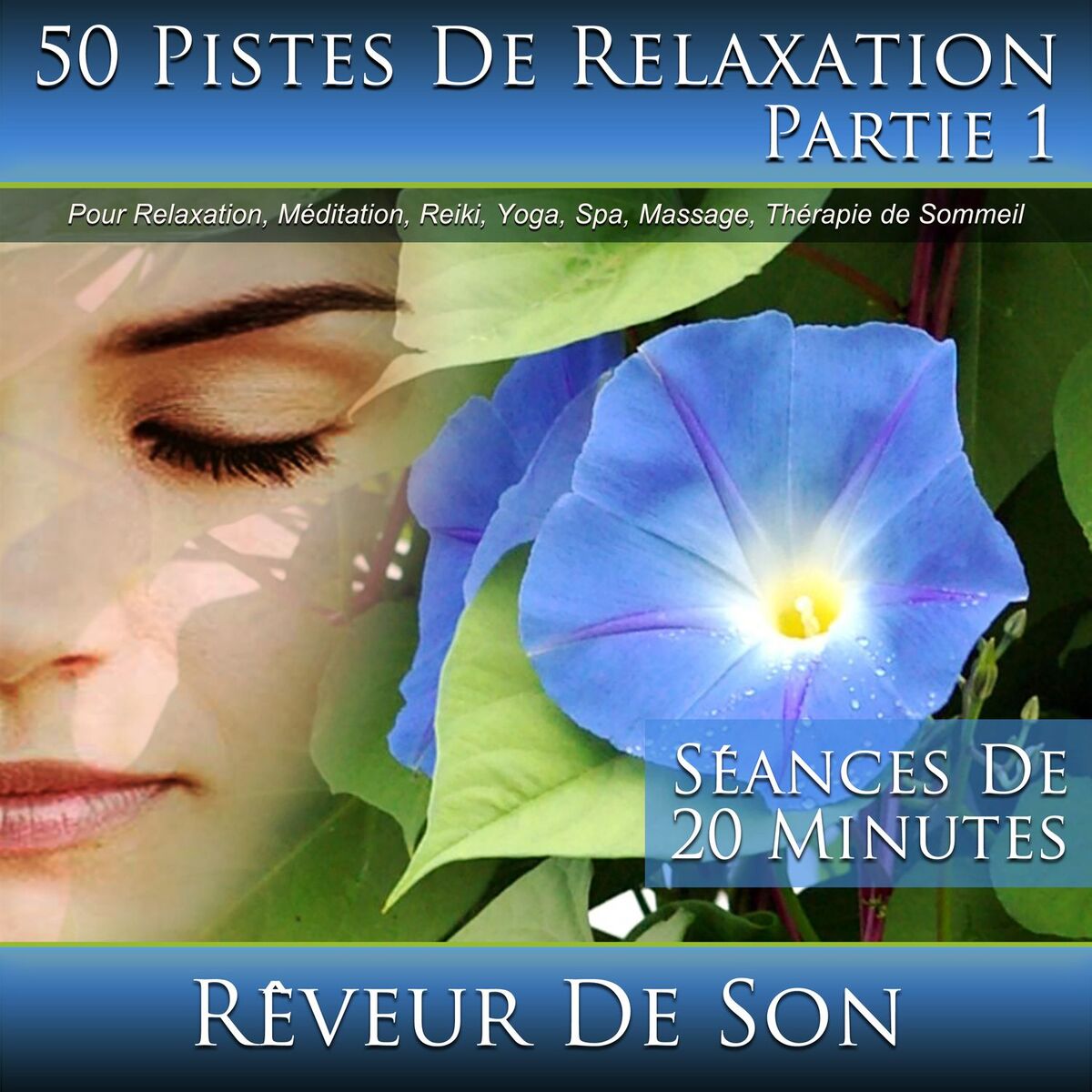 Album cover of 50 Pistes De Relaxation, Pour Relaxation, Méditation, Reiki, Yoga, Spa, Massage, Thérapie de Sommeil Partie 1 (Séances De 20 Minut