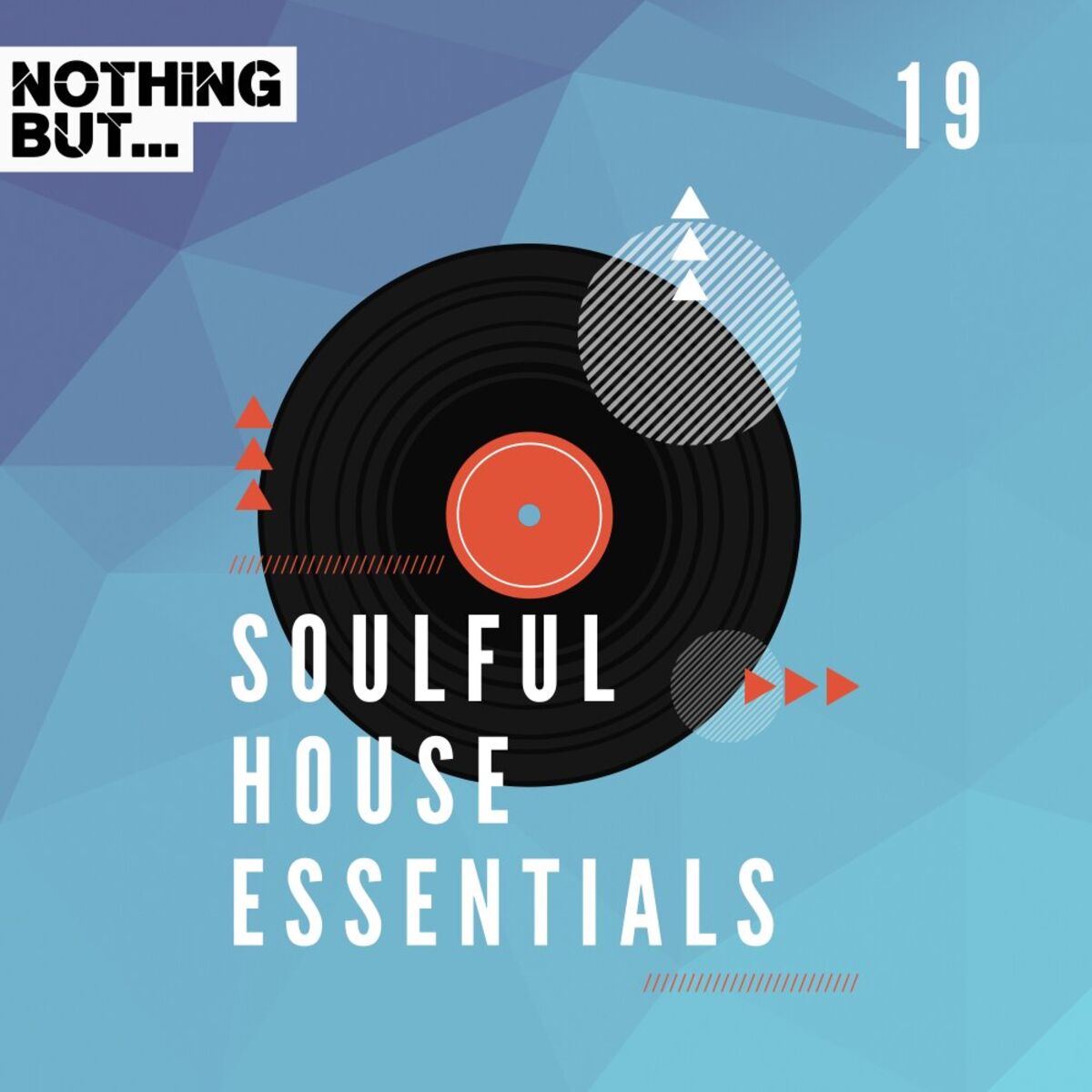 Album cover of Nothing But... Soulful House Essentials, Vol. 19