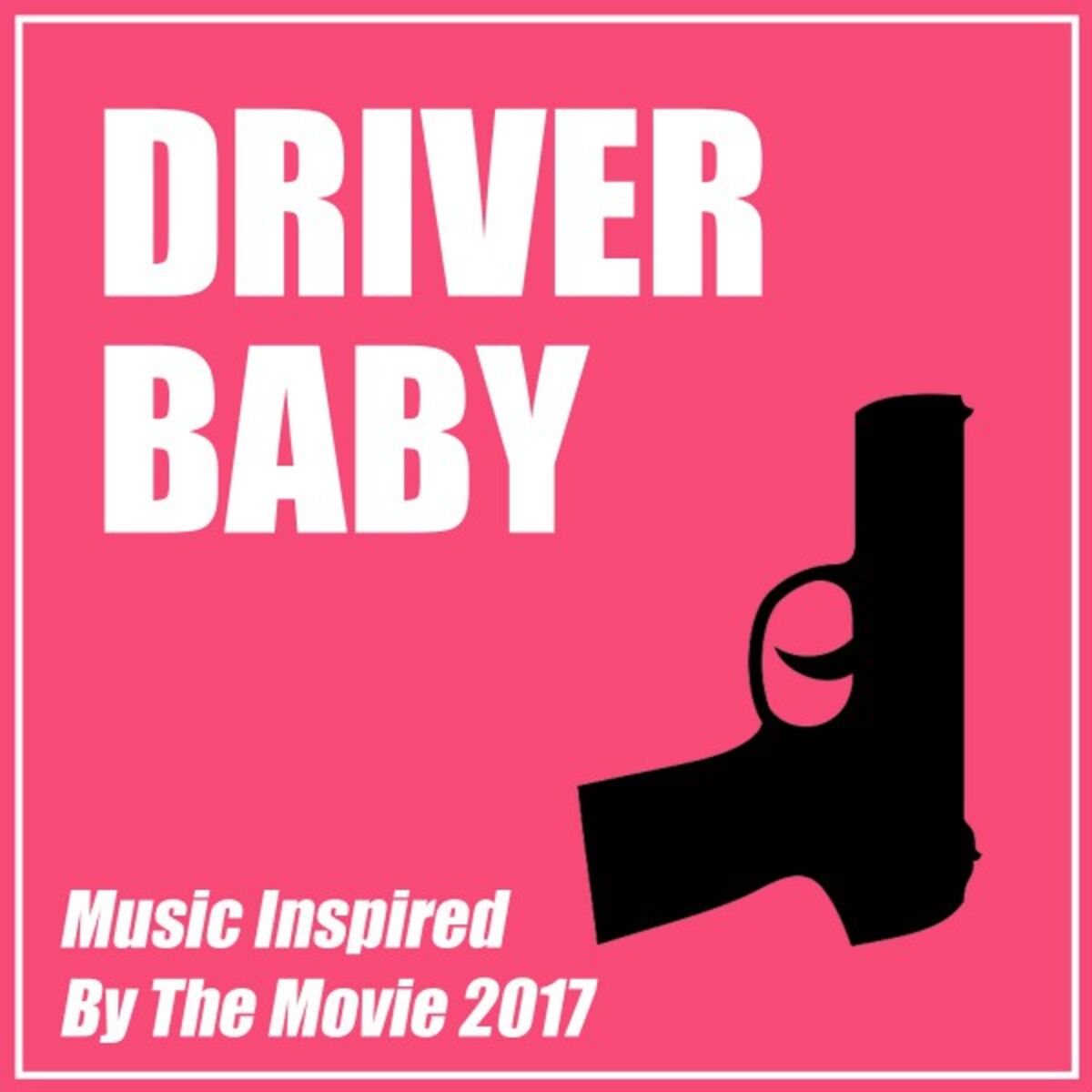 Album cover of Driver Baby (Music Inspired by the Movie)