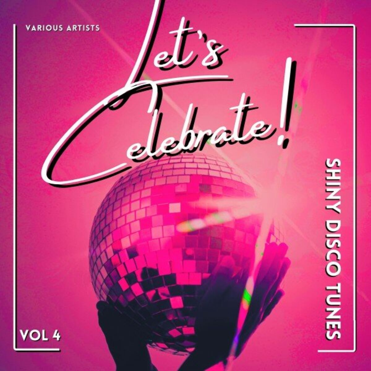 Album cover of Let's Celebrate! (Shiny Disco Tunes), Vol. 4
