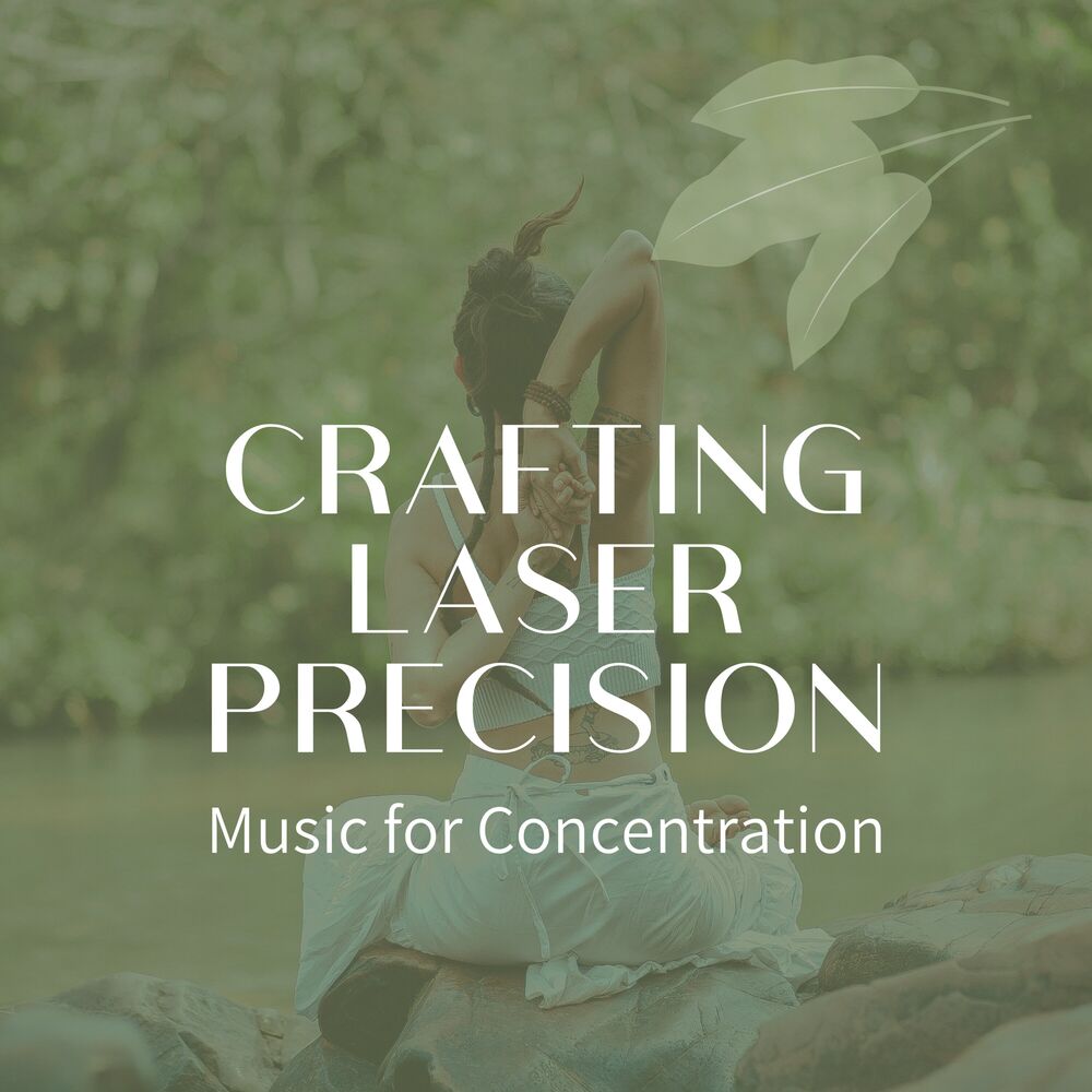 Picture of Crafting Laser Precision: Music for Concentration