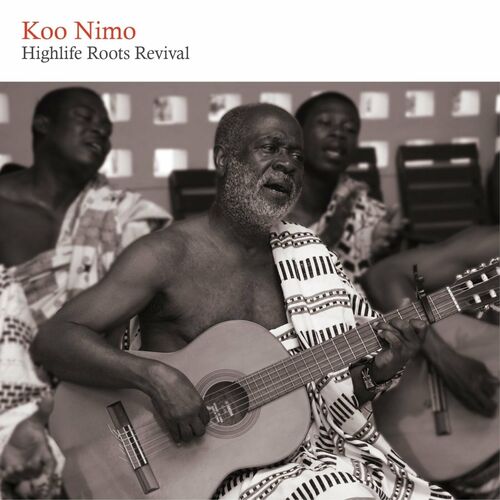 Koo Nimo - Highlife Roots Revival: lyrics and songs | Deezer