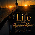 Life in the Rearview Mirror
