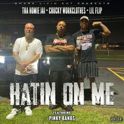 Cover of HATIN ON ME (feat. CHUCKY WORKCLOTHES & LIL FLIP)