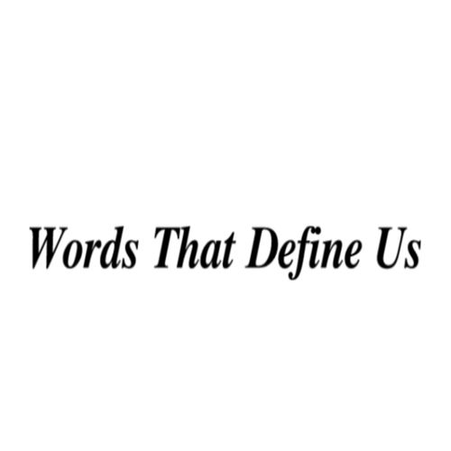 Words That Define Us