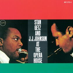 Cover of Stan Getz And J.J. Johnson At The Opera House (Live / 1957)