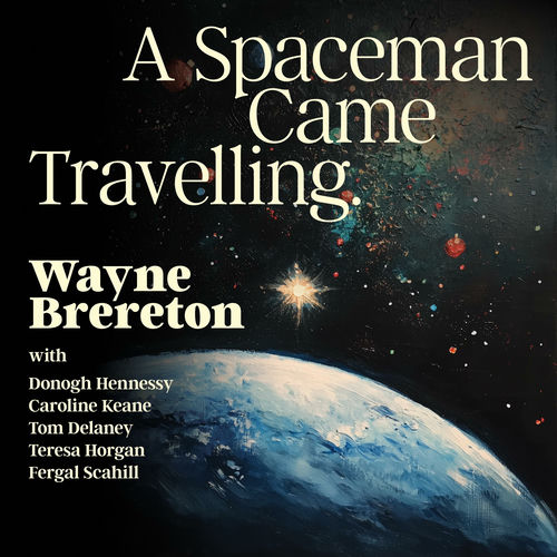 Descargar A Spaceman Came Travelling (feat. Donogh Hennessy, Fergal Scahill, Caroline Keane, Tom DeLaney & Teresa Horgan) - Wayne Brereton MP3