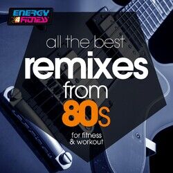 Cover of All The Best Remixes From 80s For Fitness & Workout (15 Tracks Non-Stop Mixed Compilation for Fitness & Workout - 128 Bpm / 32 Count)