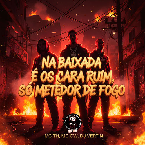 NA BAIXADA É OS CARA RUIM, SÓ METEDOR DE FOGO