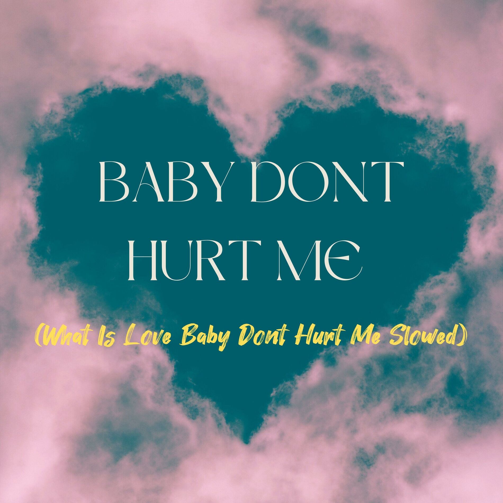 Album cover of Baby Dont Hurt Me (What Is Love Baby Dont Hurt Me Slowed)
