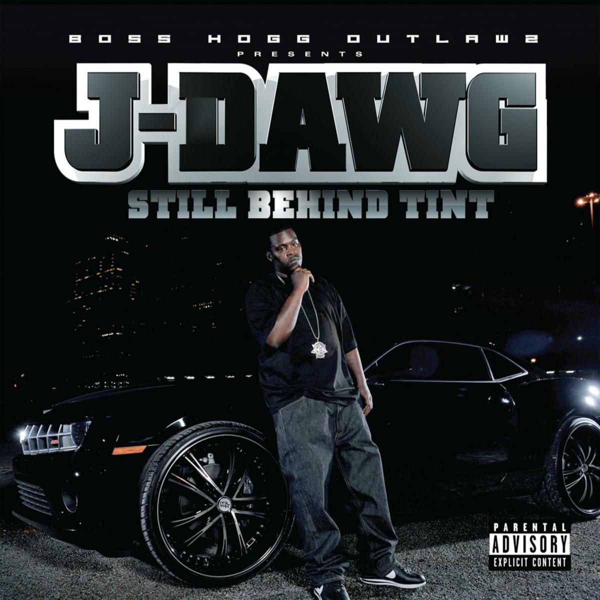 J-Dawg - Still Behind Tint | Deezer