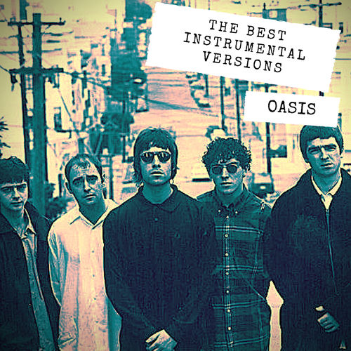 Band23 - Oasis - The Best Instrumental Versions | Deezer