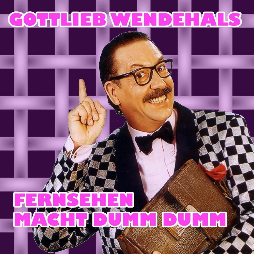 Picture of Gottlieb Wendehals - Fernsehen macht dumm dumm