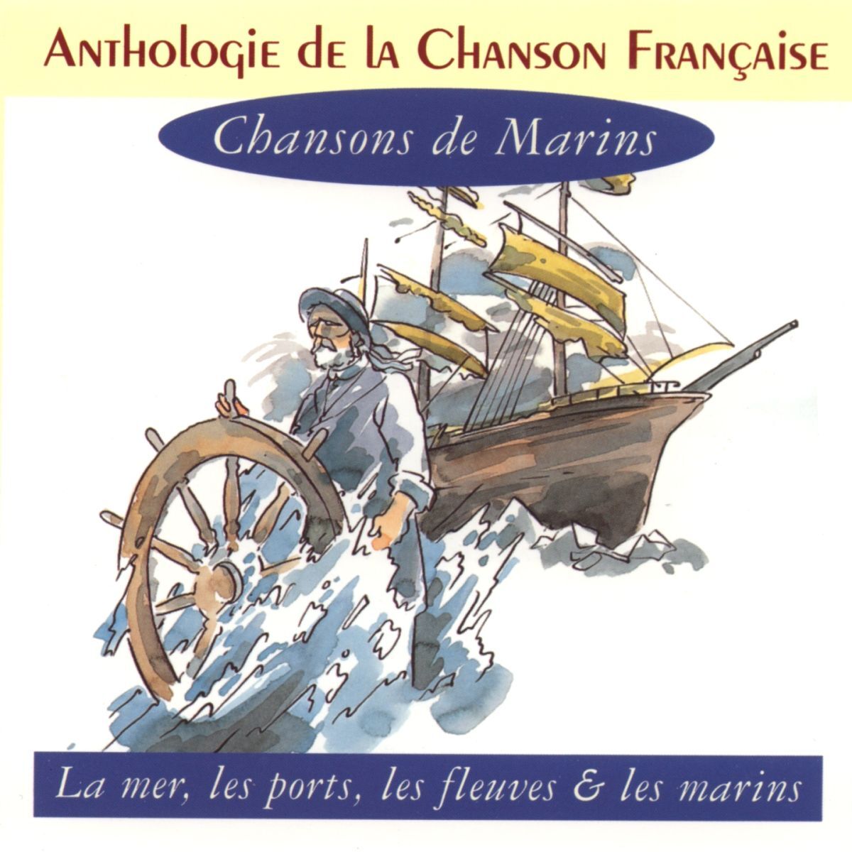 Album cover of Anthologie de la chanson française : chansons de marins (La mer, les ports, les fleuves & les marins)