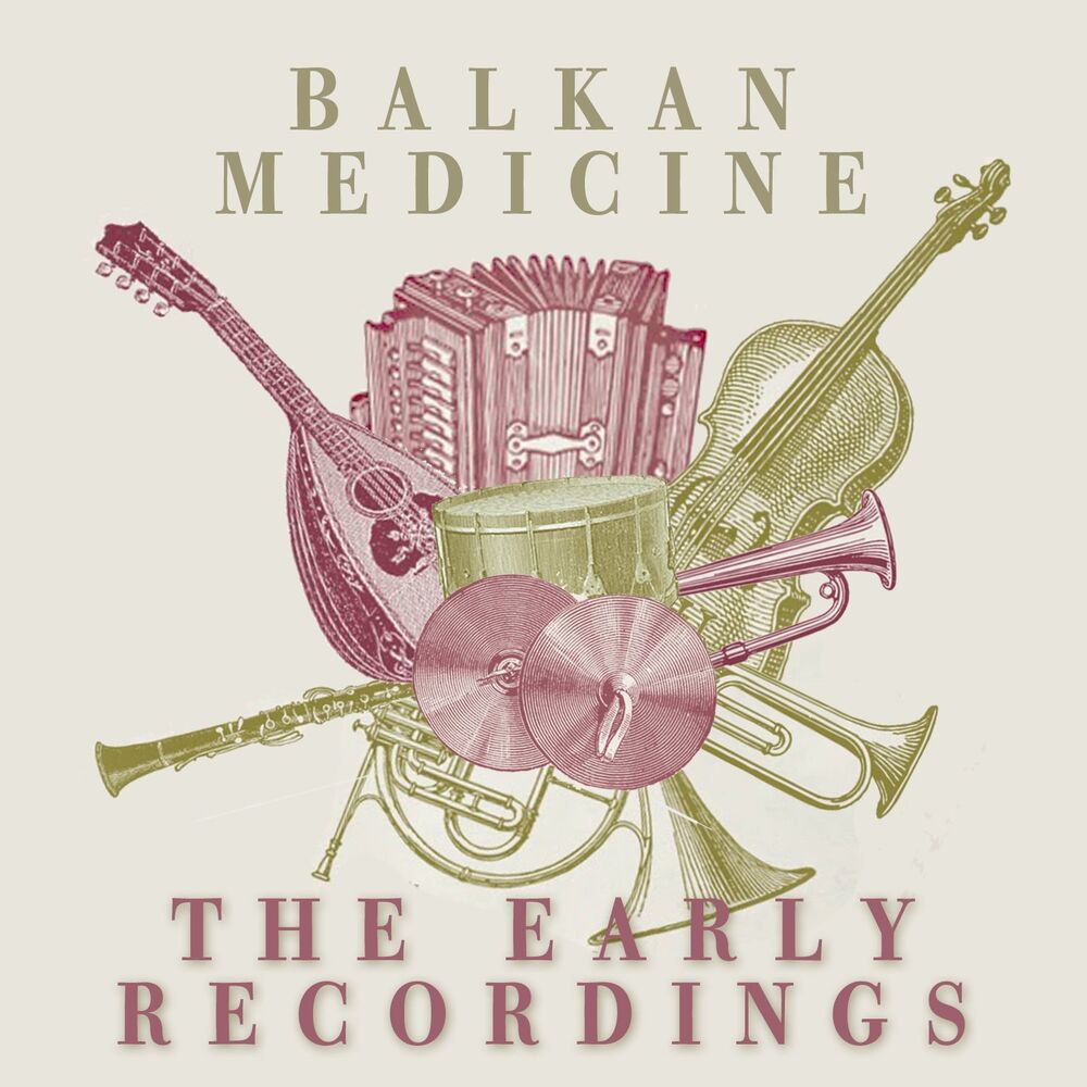 Picture of Balkan Medicine: The Early Years Recordings