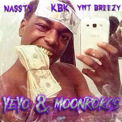 Cover of YEYO & MOONROCKS (feat. YMT Breezy & NASSTY)