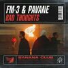 FM-3/PAVANE - Bad Thoughts