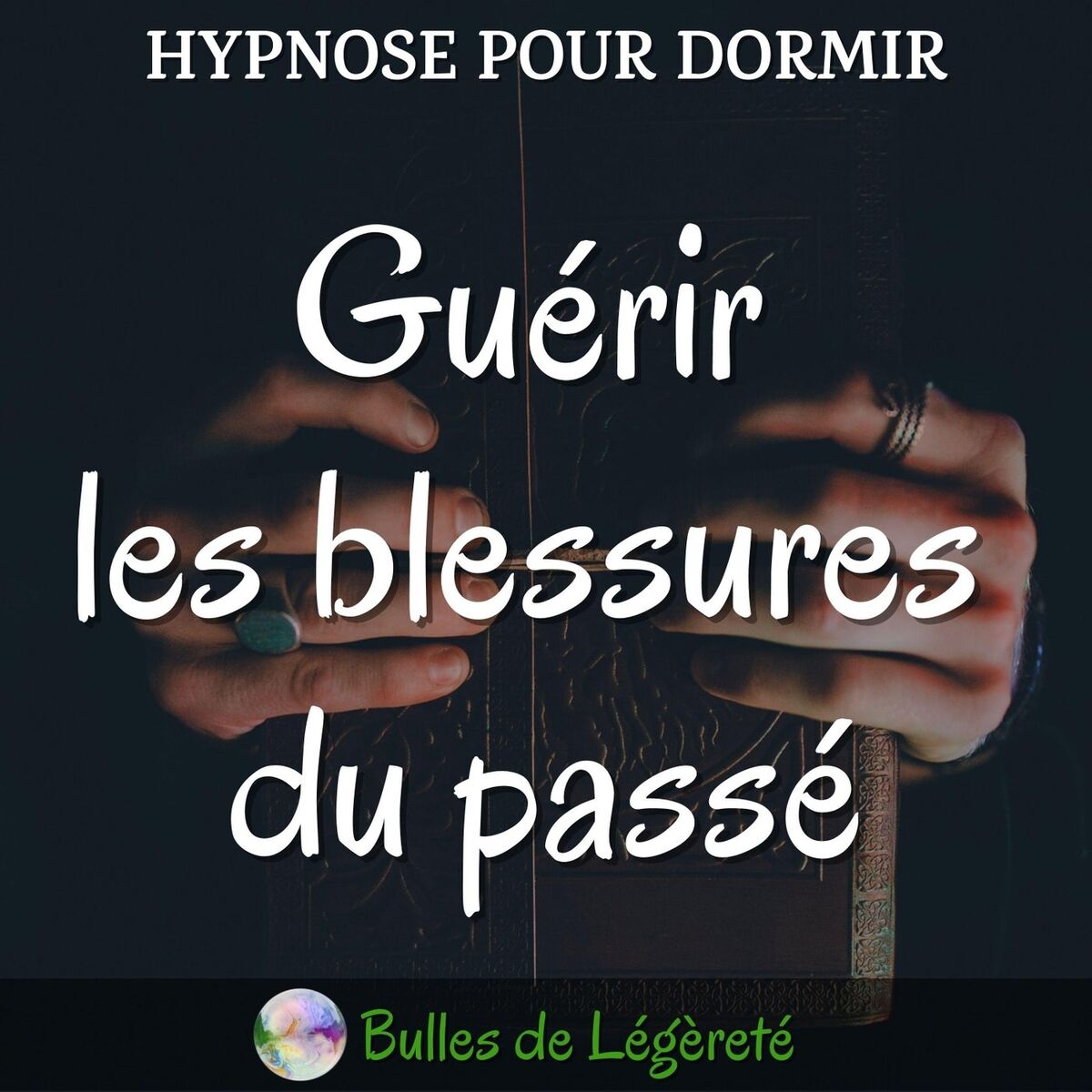 Album cover of Hypnose pour dormir, guérir les blessures du passé