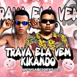 Cover of Trava Ela Vem Kikando by undefined