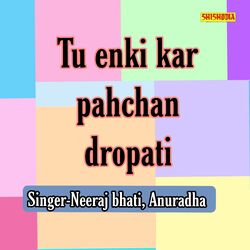 Cover of Tu Enki Kar Pahchan Dropati