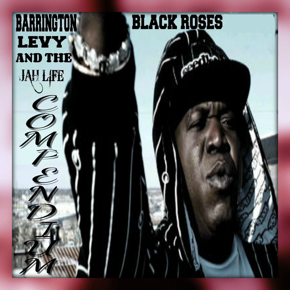 Album cover of Black Roses Barrington Levy & the Jah Life Compendium