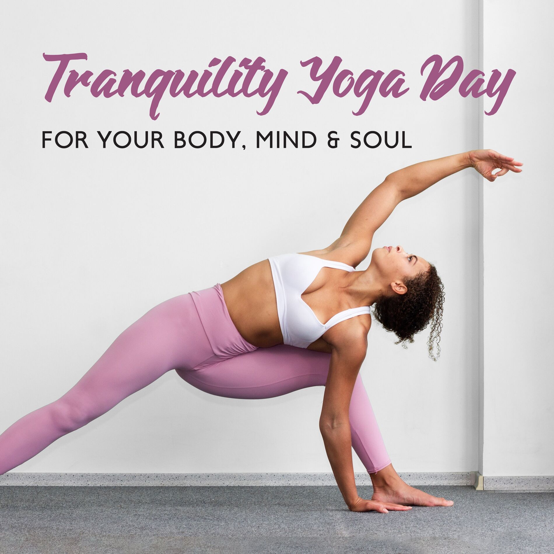 Album cover of Tranquility Yoga Day for Your Body, Mind & Soul: Meditation, Mindfulness, Awareness of Your Emotions