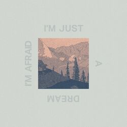 Cover of I'm Afraid I'm Just A Dream
