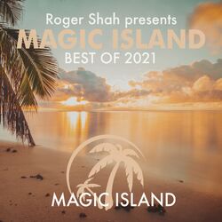 Cover of Roger Shah presents Magic Island: Best Of 2021