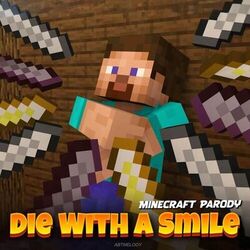 Die With A Smile (Minecraft Parody)