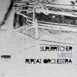 Cover of Superpitcher Meets Repeat Orchestra
