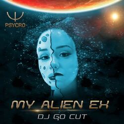 Cover of My Alien Ex (Dj Go Cut Psy Remix)