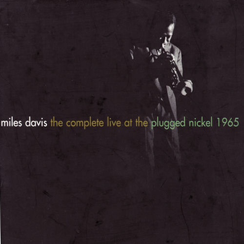 Miles Davis - The Complete Live At The Plugged Nickel - 1965 | Deezer