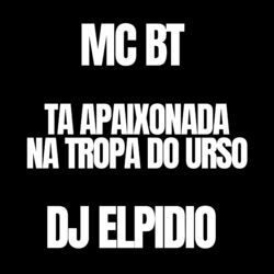 Cover of Ta Apaixonada na Tropa do Urso