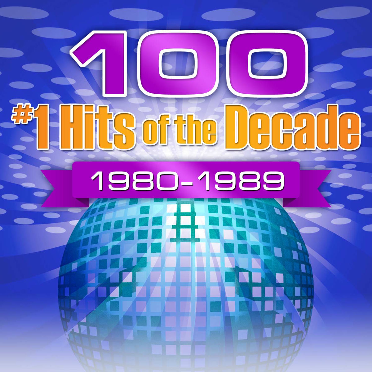 Album cover of 100 #1 Hits of the Decade 1980-1989