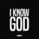 I Know God