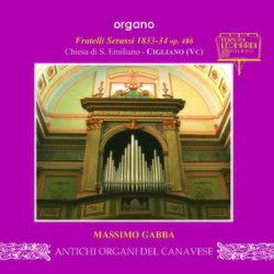 Cover of Prima Registrazione Mondiale: Organo Fratelli Serassi 1833-34, Chiesa S. Emiliano, Cigliano (VC)