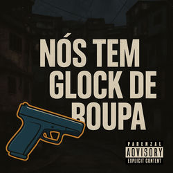 Cover of Nos Tem Glock de Roupa by undefined