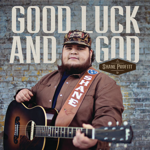 Good Luck And God — Shane Profitt