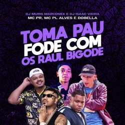 Cover of Toma Pau / Fode Com os Raul Bigode
